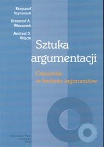 Sztuka argumentacji Ćwiczenia w badaniu argumentów 