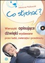 Co słychać? Książka z płytą CD Wierszyki opisujące dźwięki wydawane przez ludzi, zwierzęta i przedmioty online polish bookstore