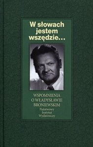 W słowach jestem wszędzie Wspomnienia o Władysławie Broniewskim - Polish Bookstore USA