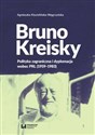 Bruno Kreisky Polityka zagraniczna i dyplomacja wobec PRL (1959-1983) - Agnieszka Kisztelińska-Węgrzyńska chicago polish bookstore