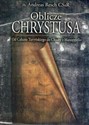 Oblicze Chrystusa Od Całunu Turyńskiego do Chusty z Manoppello Polish bookstore