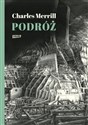 Podróż albo rzeź niewiniątek. Pamiętnik pół wieku trwającej znajomości z polską, czeską i niemiecką historią 1939-1995 pióra Chrlesa Merrilla poświęcony Jamesowi Merrillowi i Jackowi Woźniakowskiemu buy polish books in Usa