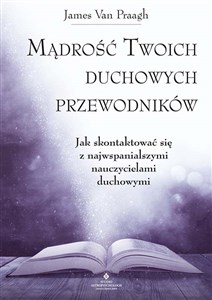 Mądrość twoich duchowych przewodników. Jak na 