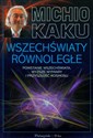 Wszechświaty równoległe Powstanie wszechświata, wyższe wymiary i przyszłość kosmosu Polish bookstore