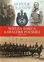 Wielka Księga Kawalerii Polskiej 1918-1939 Tom 13 10 Pułk Ułanów Litewskich bookstore