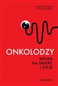 Onkolodzy Walka na śmierć i życie - Joanna Kryńska, Tomasz Marzec - Polish Bookstore USA