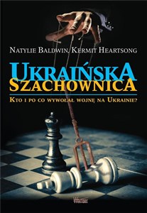 Ukraińska szachownica Kto i po co wywołał wojnę na Ukrainie buy polish books in Usa