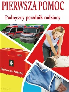 Pierwsza pomoc Podręczny poradnik rodzinny  