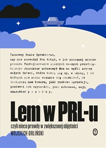 Lem w PRL-u czyli nieco prawdy w zwiększonej objętości  