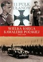 Wielka Księga Kawalerii Polskiej 1918-1939 Tom 14 11 Pułk Ułanów Legionowych im. Marszałka Edwarda Śmigłego-Rydza to buy in Canada