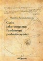 Ciało jako ontyczny fundament podmiotowości online polish bookstore