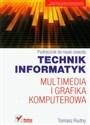 Technik informatyk Multimedia i grafika komputerowa Podręcznik do nauki zawodu in polish