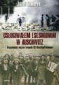Usługiwałem esesmanom w Auschwitz Wspomnienia więźnia komanda SS-Unterkunftskammer  