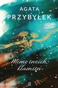 Mimo twoich kłamstw - Agata Przybyłek