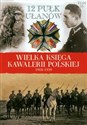 Wielka Księga Kawalerii Polskiej 1918-1939 Tom 15 12 Pułk Ułanów Podolskich to buy in USA