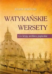 Watykańskie wersety Co kryją archiwa papieskie  