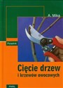 Cięcie drzew i krzewów owocowych Poradnik pl online bookstore