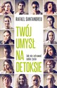 Twój umysł na detoksie Jak nie zatruwać sobie życia books in polish