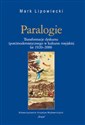 Paralogie Transformacje dyskursu (post)modernistycznego w kulturze rosyjskiej lat 1920-2000 in polish