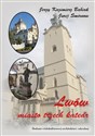 Lwów Miasto trzech katedr Śladami wielokulturowej architektury sakralnej - Jerzy Kazimierz Babiak, Jurij Smirnow