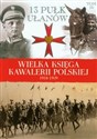 Wielka Księga Kawalerii Polskiej 1918-1939 Tom 16 13 Pułk Ułanów Wileńskich Polish bookstore