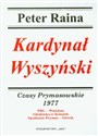 Kardynał Wyszyński 1977 Czasy Prymasowskie PRL - Watykan Głodówka w Kościele Spotkanie Prymas - Gierek - Peter Raina