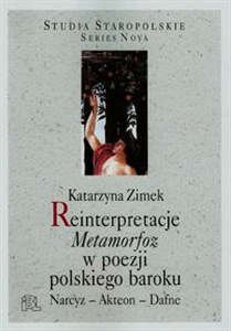 Reinterpretacje Metamorfoz w poezji polskiego baroku Narcyz - Akteon - Dafne Polish Books Canada