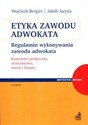 Etyka zawodu adwokata Regulamin wykonywania zawodu adwokata. Komentarz praktyczny, orzecznictwo, wzory i kazusy bookstore