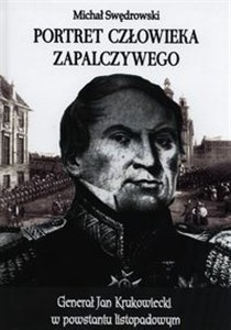 Portret człowieka zapalczywego Generał jan Krukowiecki w powstaniu listopadowym  