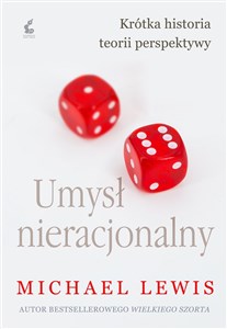 Umysł nieracjonalny Krótka historia teorii perspektywy pl online bookstore