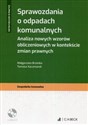 Sprawozdania o odpadach komunalnych Analiza nowych wzorów obliczeniowych w kontekście zmian prawnych + płyta CD in polish