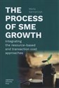 The process of SME growth Integrating the resource-based and transaction cost approaches  