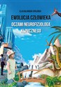 Ewolucja człowieka oczami neurofizjologa klinicznego online polish bookstore