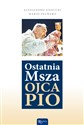 Ostatnia Msza Ojca Pio - Alessandro Gnocchi, Mario Palmaro