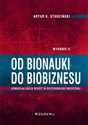 Od bionauki do biobiznesu Komercjalizacja wiedzy w biotechnologii medycznej books in polish