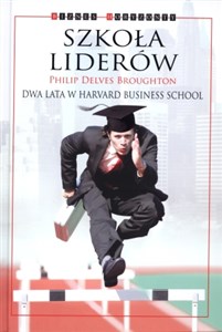 Szkoła Liderów Dwa lata w Harvard Business School online polish bookstore