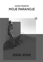Moje paranoje 2002–2022 books in polish