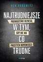 Najtrudniejsze w tym, co trudne Prowadzenie biznesu, gdy nie ma prostych odpowiedzi books in polish