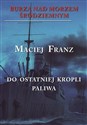 Burza nad Morzem Śródziemnym Tom 3 Walka do ostatniej kropli paliwa - Maciej Franz