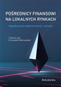 Pośrednicy finansowi na lokalnych rynkach Współczesne determinanty rozwoju books in polish