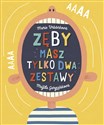 Zęby. Masz tylko dwa zestawy 