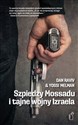 Szpiedzy Mossadu i tajne wojny Izraela  