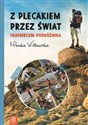 Z plecakiem przez świat Vademecum podróżnika - Monika Witkowska