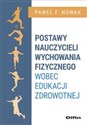 Postawy nauczycieli wychowania fizycznego wobec edukacji zdrowotnej  