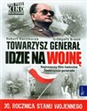 Towarzysz generał idzie na wojnę 30. Rocznica Stanu Wojennego  