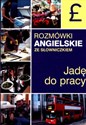 Jadę do pracy. Rozmówki angielskie ze słowniczkiem 