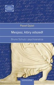 Mesjasz, który odszedł Bruno Schulz i psychoanaliza bookstore