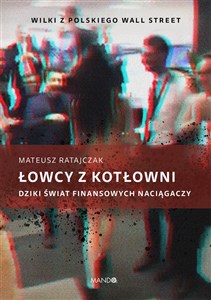 Łowcy z kotłowni Dziki świat finansowych naciągaczy to buy in USA