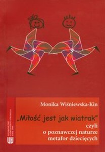 Miłość jest jak wiatrak +CD czyli o poznawczej naturze metafor dziecięcych Bookshop