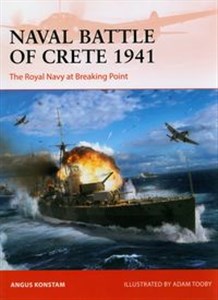 Naval Battle of Crete 1941 The Royal Navy at Breaking Point  